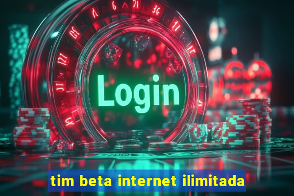 tim beta internet ilimitada